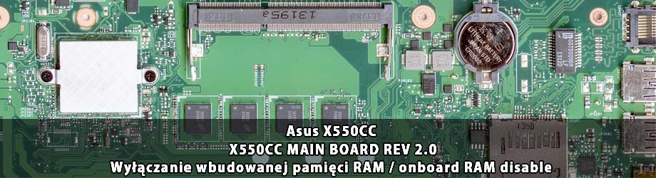 Asus_X550CC_X550CC_MAIN_BOARD_REV 2.0_wylaczenie_wbudowanej_pamieci_RAM
